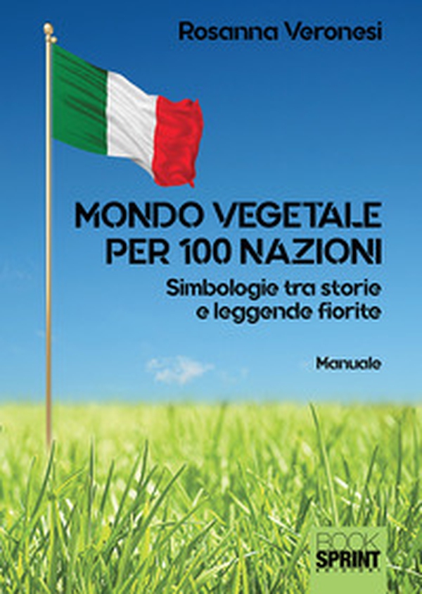 Mondo vegetale per 100 nazioni. Simbologie tra storie e leggende fiorite - Librerie.coop Mondo vegetale per 100 nazioni. Simbologie tra storie e leggende fiorite - Librerie.coop