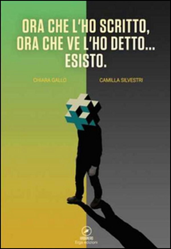 Ora che l'ho scritto, ora che ve l'ho detto... esisto - Librerie.coop Ora che l'ho scritto, ora che ve l'ho detto... esisto - Librerie.coop