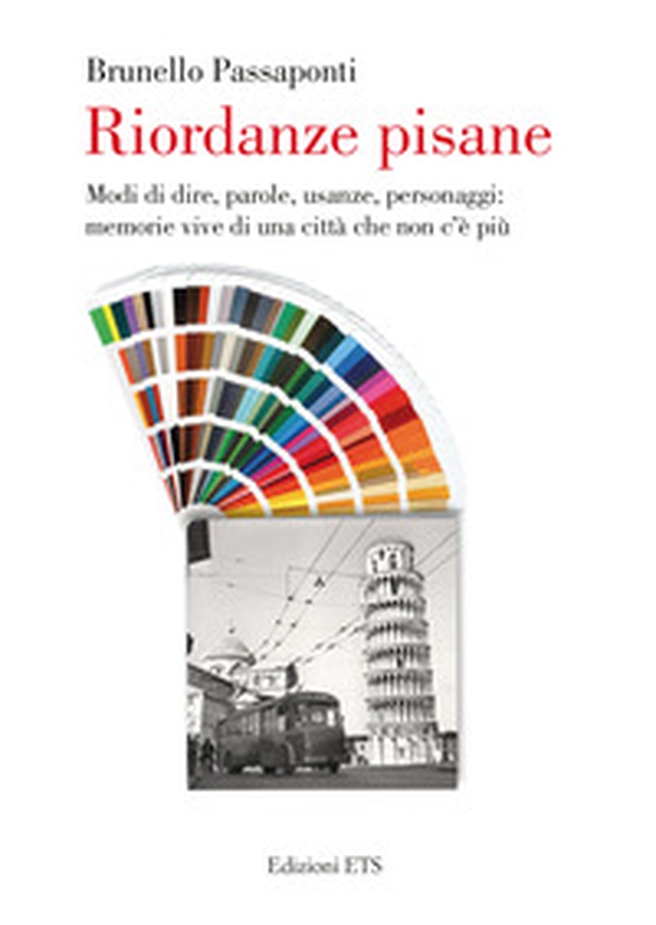 Riordanze pisane. Modi di dire, parole, usanze, personaggi: memorie vive di una città che non c'è più - Librerie.coop Riordanze pisane. Modi di dire, parole, usanze, personaggi: memorie vive di una città che non c'è più - Librerie.coop