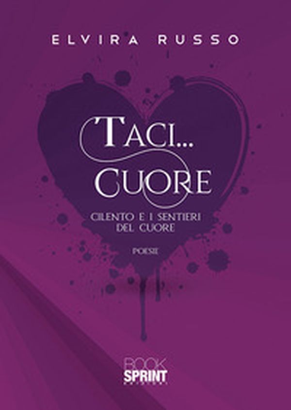 Taci... cuore. Cilento e i sentieri del cuore - Librerie.coop Taci... cuore. Cilento e i sentieri del cuore - Librerie.coop