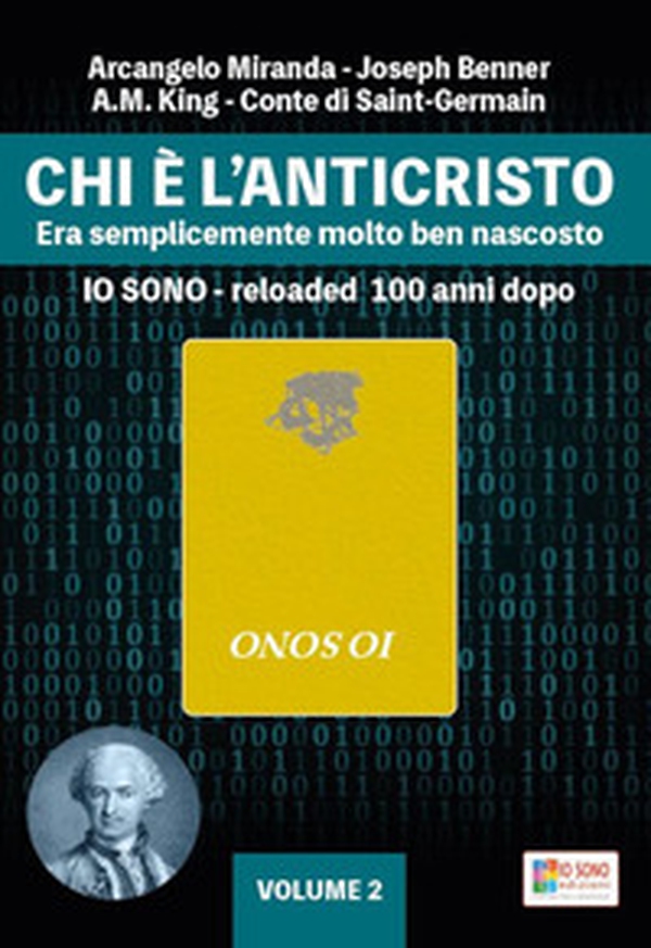Chi è l'anticristo. Era semplicemente molto ben nascosto. Io sono reloaded 100 anni dopo - Vol. 2 - Librerie.coop Chi è l'anticristo. Era semplicemente molto ben nascosto. Io sono reloaded 100 anni dopo - Vol. 2 - Librerie.coop