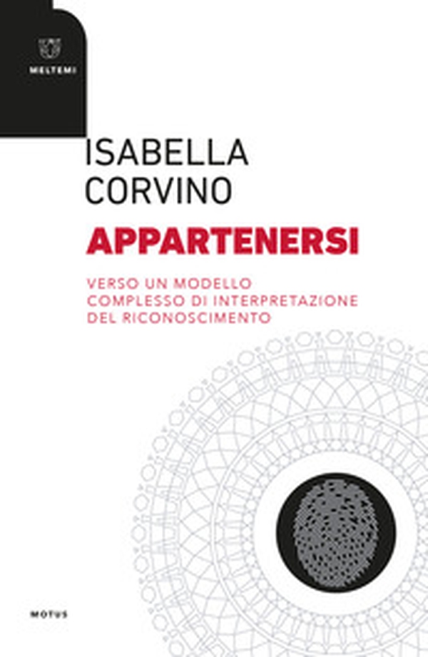 Appartenersi. Verso un modello complesso di interpetazione del riconoscimento - Librerie.coop Appartenersi. Verso un modello complesso di interpetazione del riconoscimento - Librerie.coop