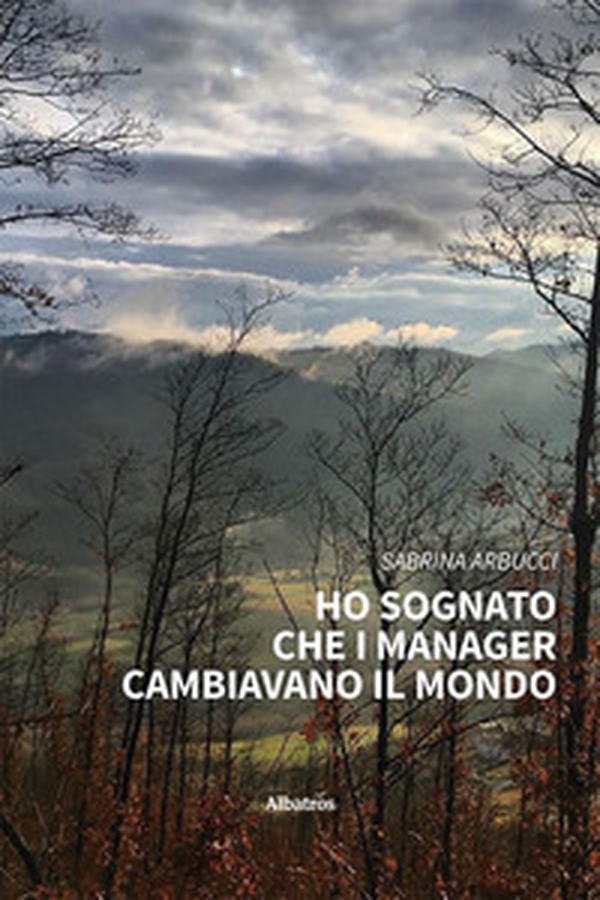 Ho sognato che i manager cambiavano il mondo - Librerie.coop Ho sognato che i manager cambiavano il mondo - Librerie.coop