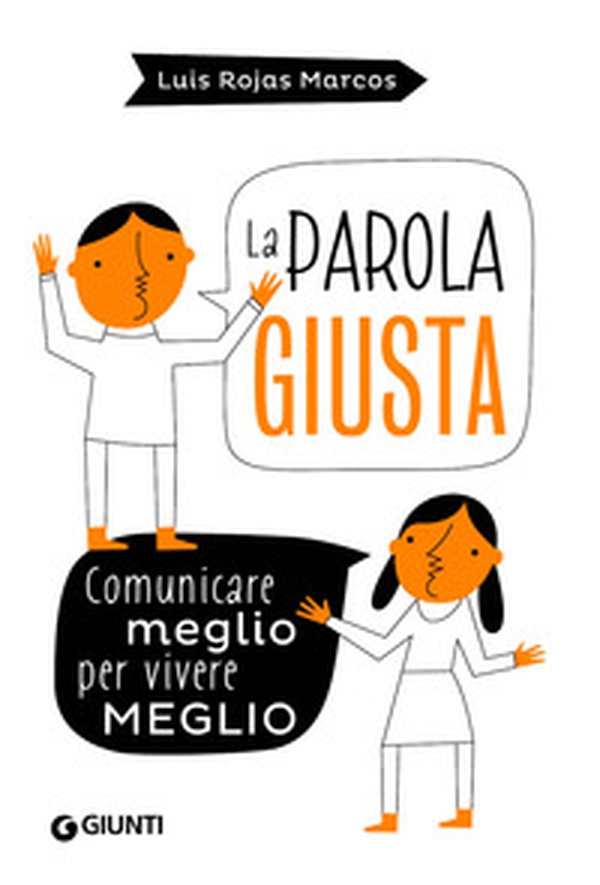 La parola giusta. Comunicare meglio per vivere meglio - Librerie.coop La parola giusta. Comunicare meglio per vivere meglio - Librerie.coop