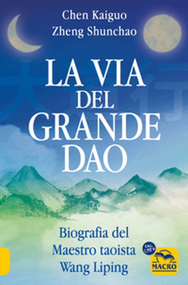 La via del Grande Dao. Biografia del Maestro taoista Wang Liping - Librerie.coop La via del Grande Dao. Biografia del Maestro taoista Wang Liping - Librerie.coop