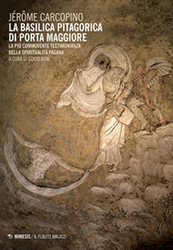 La basilica pitagorica di Porta Maggiore. La più commovente testimonianza della spiritualità pagana - Librerie.coop La basilica pitagorica di Porta Maggiore. La più commovente testimonianza della spiritualità pagana - Librerie.coop