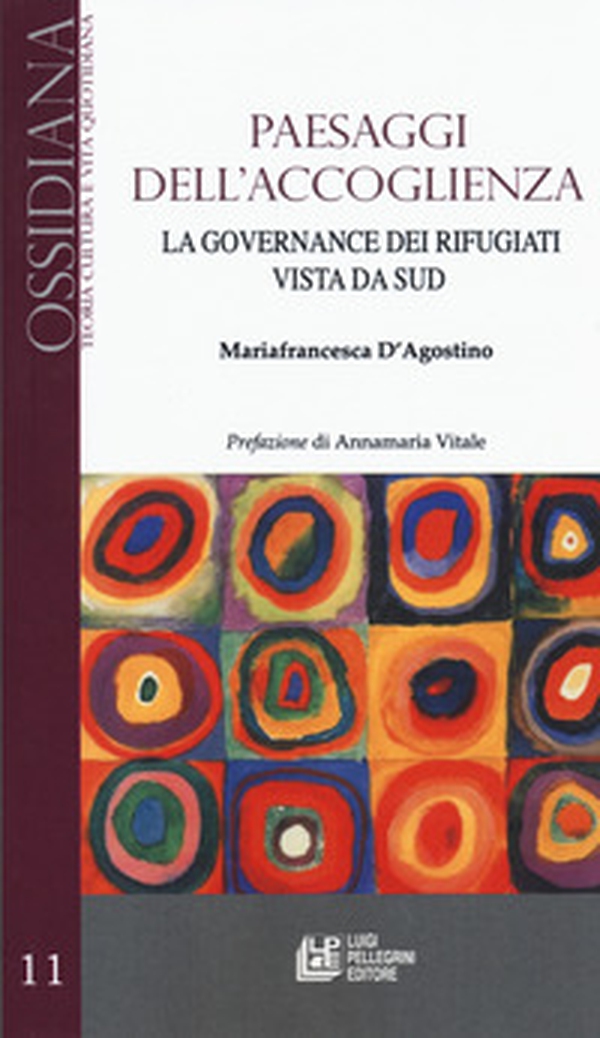 Paesaggi dell'accoglienza. La governance dei rifugiati vista da Sud - Librerie.coop Paesaggi dell'accoglienza. La governance dei rifugiati vista da Sud - Librerie.coop