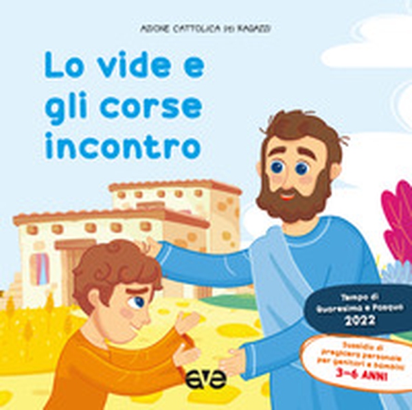 Lo vide e gli corse incontro 1. Quaresima e Pasqua 2022. Sussidio di preghiera personale per bambini 3-6 anni e genitori - Librerie.coop Lo vide e gli corse incontro 1. Quaresima e Pasqua 2022. Sussidio di preghiera personale per bambini 3-6 anni e genitori - Librerie.coop