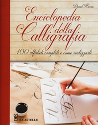 Enciclopedia della calligrafia. 100 alfabeti completi e come realizzarli - Librerie.coop