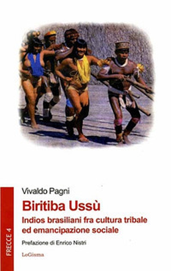 Biritiba Ussù. Indios brasiliani fra cultura tribale ed emancipazione sociale - Librerie.coop Biritiba Ussù. Indios brasiliani fra cultura tribale ed emancipazione sociale - Librerie.coop