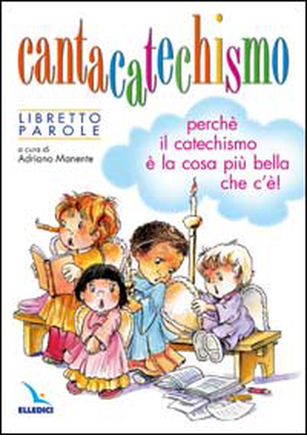 Cantacatechismo. Libretto. Canti per bambini e ragazzi. Perché il catechismo è la cosa più bella che c'è! - Librerie.coop Cantacatechismo. Libretto. Canti per bambini e ragazzi. Perché il catechismo è la cosa più bella che c'è! - Librerie.coop