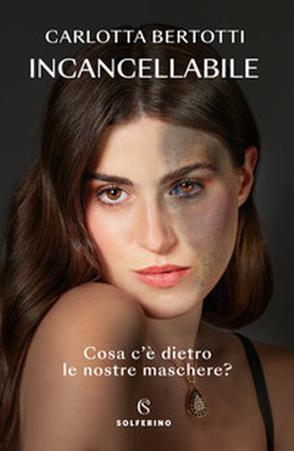 Incancellabile. Cosa c'è dietro le nostre maschere? - Librerie.coop Incancellabile. Cosa c'è dietro le nostre maschere? - Librerie.coop