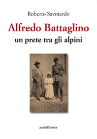 Alfredo Battaglino. Un prete tra gli alpini - Librerie.coop