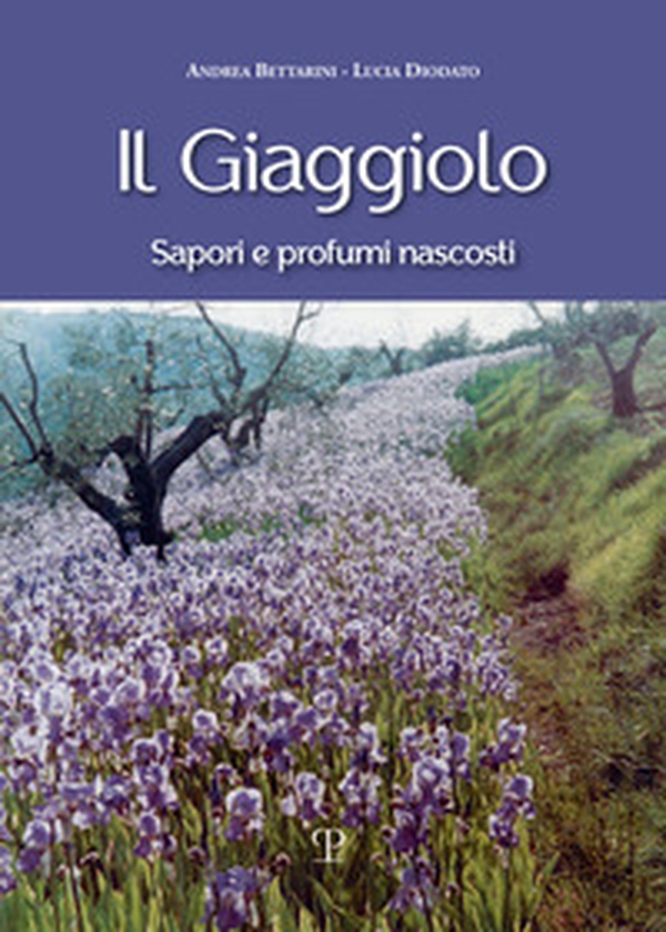 Il giaggiolo. Sapori e profumi nascosti - Librerie.coop Il giaggiolo. Sapori e profumi nascosti - Librerie.coop