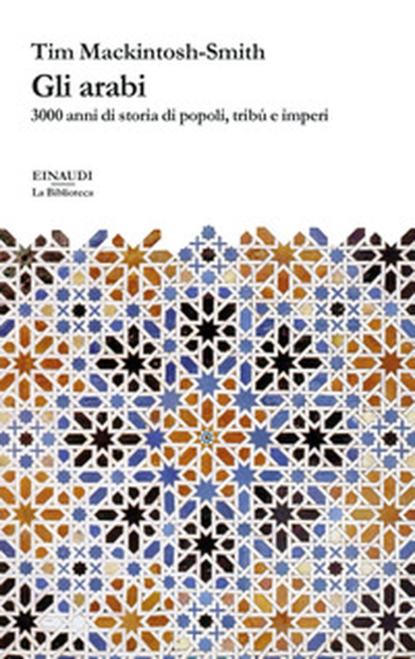Gli arabi. 3000 anni di storia di popoli, tribù e imperi - Librerie.coop Gli arabi. 3000 anni di storia di popoli, tribù e imperi - Librerie.coop
