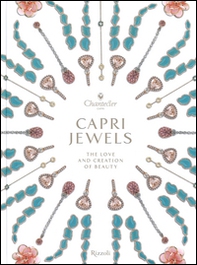 Capri Jewels. The love and creation of beauty. Ediz. italiana e inglese - Librerie.coop