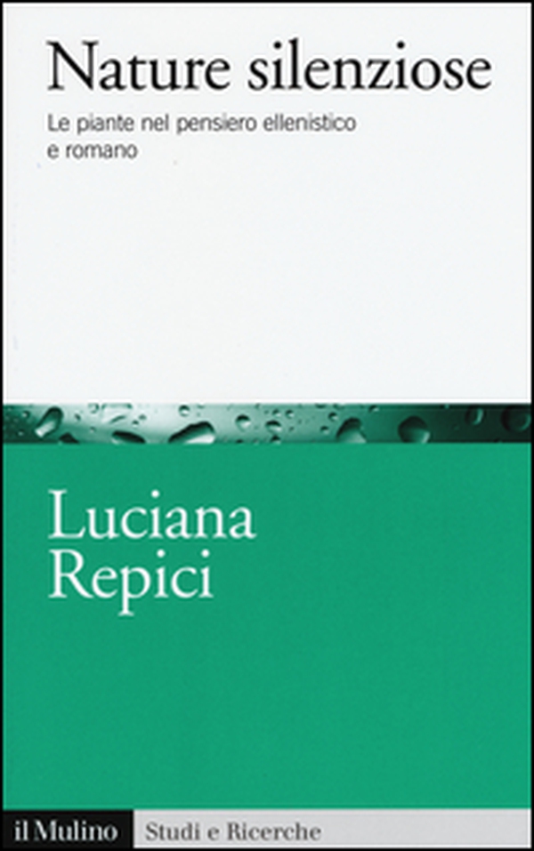 Nature silenziose. Le piante nel pensiero ellenistico e romano - Librerie.coop Nature silenziose. Le piante nel pensiero ellenistico e romano - Librerie.coop