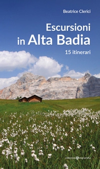Escursioni in Alta Badia. 15 itinerari - Librerie.coop
