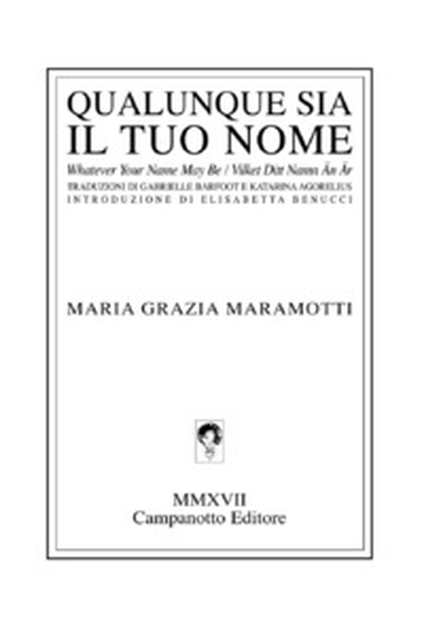 Qualunque sia il tuo nome-Whatever your name may be-Vilket ditt namn an är - Librerie.coop Qualunque sia il tuo nome-Whatever your name may be-Vilket ditt namn an är - Librerie.coop