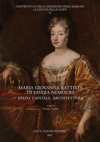 Maria Giovanna Battista di Savoia-Nemours. Stato, capitale, architettura - Librerie.coop