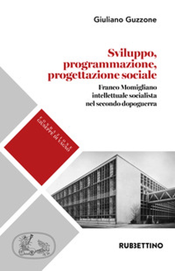 Sviluppo programmazione progettazione. Franco Momigliano intellettuale socialista nel secondo dopoguerra - Librerie.coop Sviluppo programmazione progettazione. Franco Momigliano intellettuale socialista nel secondo dopoguerra - Librerie.coop