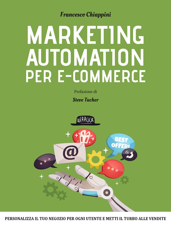 Marketing Automation per E-commerce: Personalizza Il Tuo Negozio Per Ogni Utente e Metti il Turbo alle Vendite - Librerie.coop Marketing Automation per E-commerce: Personalizza Il Tuo Negozio Per Ogni Utente e Metti il Turbo alle Vendite - Librerie.coop