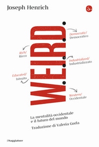 WEIRD. La mentalità occidentale e il futuro del mondo - Librerie.coop