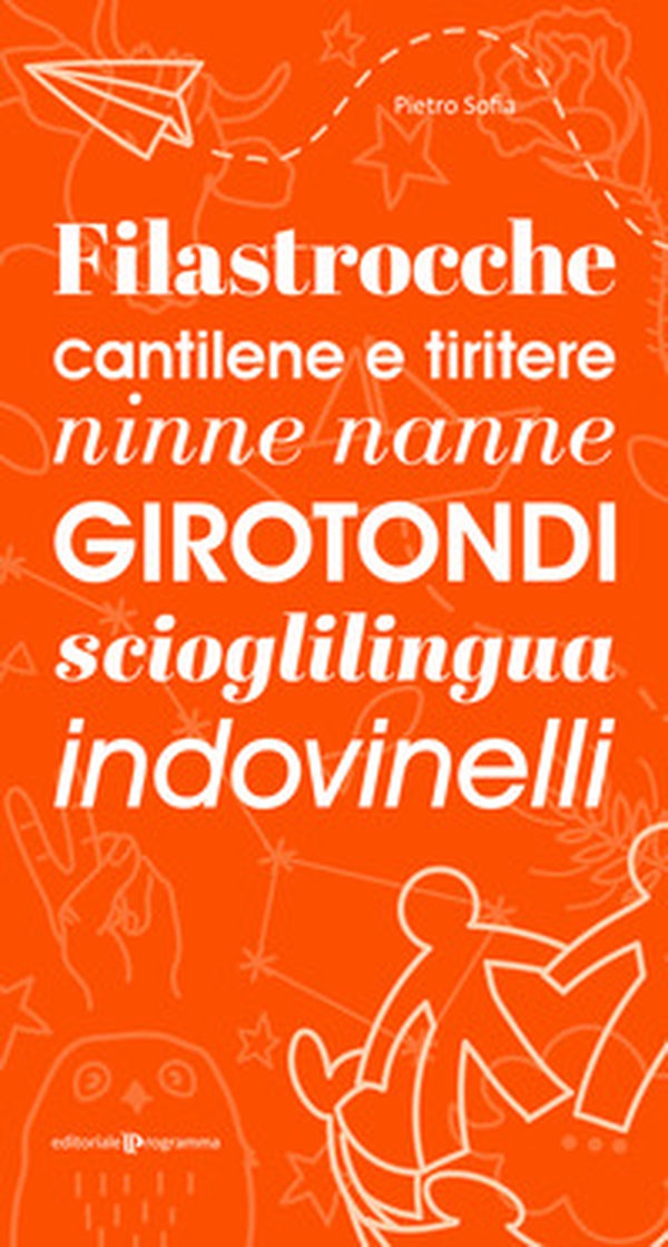 Filastrocche, cantilene e tiritere, ninne nanne, girotondi, scioglilingua, indovinelli - Librerie.coop Filastrocche, cantilene e tiritere, ninne nanne, girotondi, scioglilingua, indovinelli - Librerie.coop