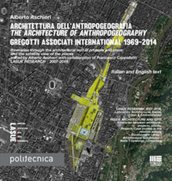Architettura dell'antropogeografia-The architecture of anthropogeography. Gregotti Associati International 1969-2014 - Librerie.coop Architettura dell'antropogeografia-The architecture of anthropogeography. Gregotti Associati International 1969-2014 - Librerie.coop