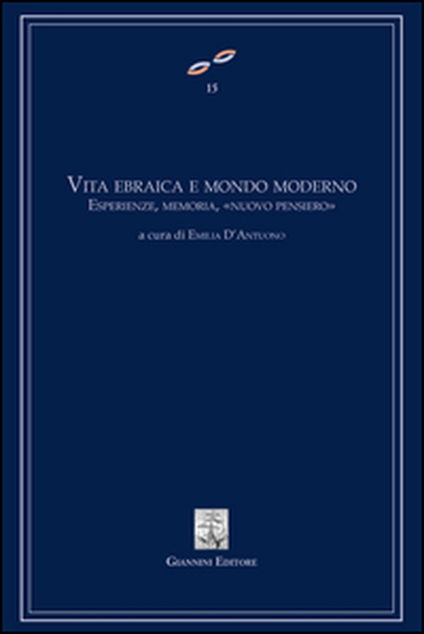 Vita ebraica e mondo moderno. Esperienze, memoria, «nuovo pensiero» - Librerie.coop Vita ebraica e mondo moderno. Esperienze, memoria, «nuovo pensiero» - Librerie.coop