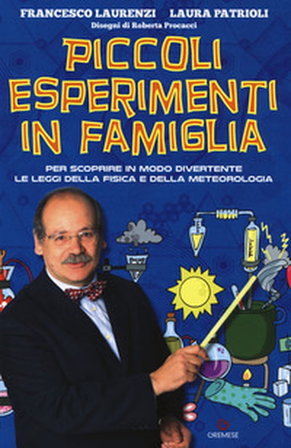 Piccoli esperimenti in famiglia. Per scoprire in modo divertente le leggi della fisica e della meteorologia - Librerie.coop Piccoli esperimenti in famiglia. Per scoprire in modo divertente le leggi della fisica e della meteorologia - Librerie.coop