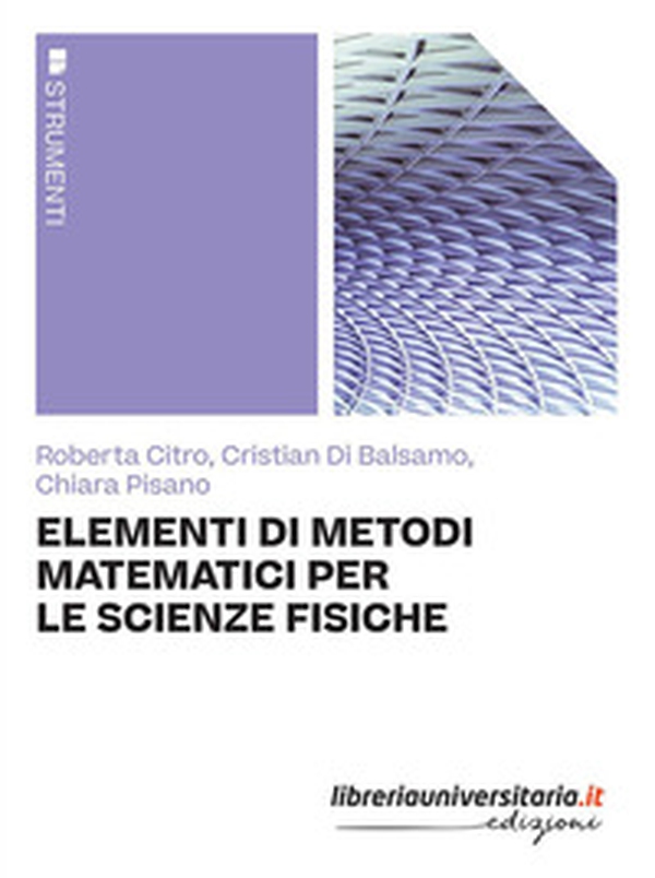 Elementi di metodi matematici per le scienze fisiche - Librerie.coop Elementi di metodi matematici per le scienze fisiche - Librerie.coop
