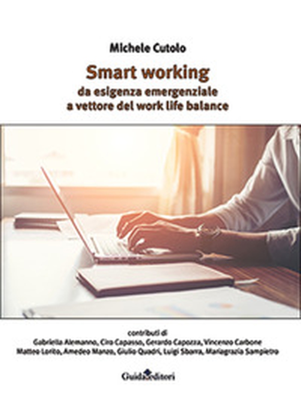 Smart working. Da esigenza emergenziale a vettore del work life balance - Librerie.coop Smart working. Da esigenza emergenziale a vettore del work life balance - Librerie.coop