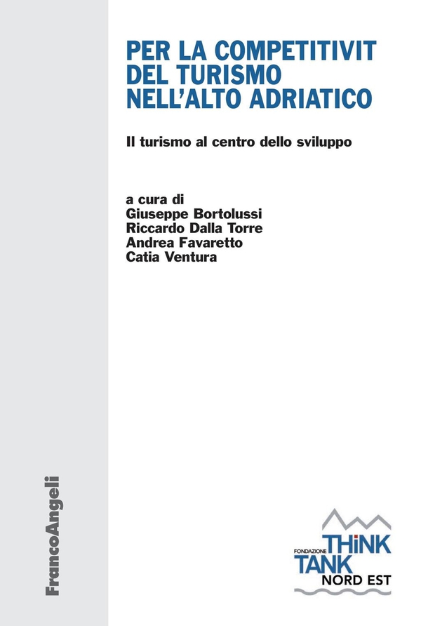 Per la competitività del turismo nell'Alto Adriatico. Il turismo al centro dello sviluppo - Librerie.coop Per la competitività del turismo nell'Alto Adriatico. Il turismo al centro dello sviluppo - Librerie.coop