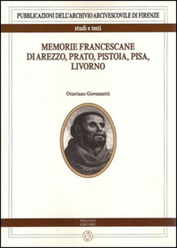 Memorie francescane di Arezzo, Prato, Pistoia, Pisa, Livorno - Librerie.coop Memorie francescane di Arezzo, Prato, Pistoia, Pisa, Livorno - Librerie.coop
