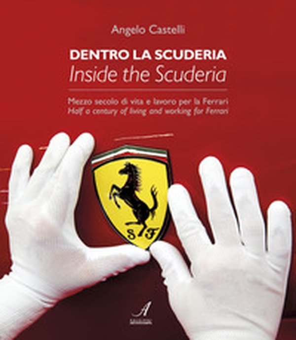 Dentro la scuderia. Mezzo secolo di vita e lavoro per la Ferrari. Ediz. italiana e inglese - Librerie.coop Dentro la scuderia. Mezzo secolo di vita e lavoro per la Ferrari. Ediz. italiana e inglese - Librerie.coop