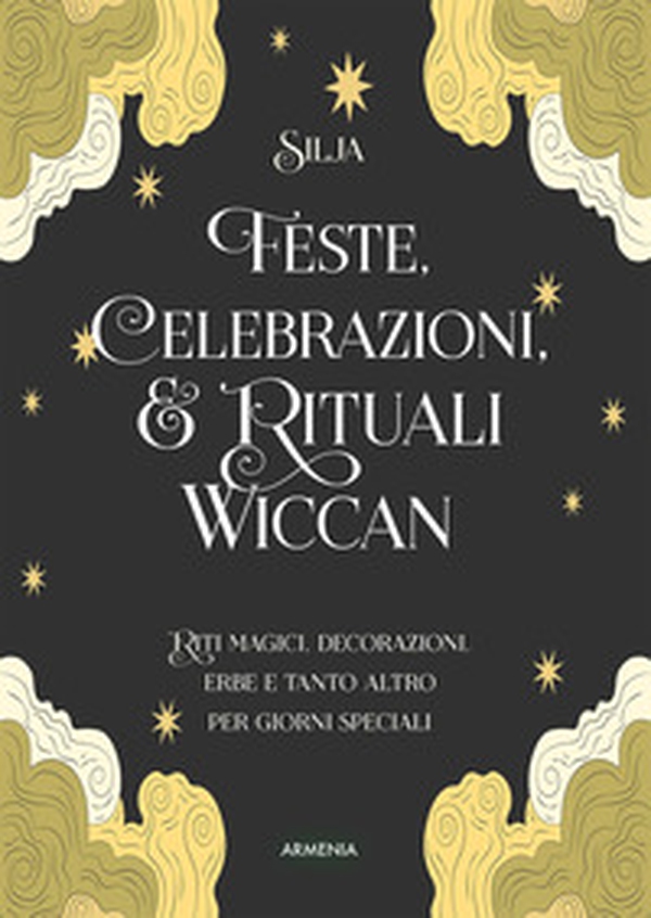 Feste, celebrazioni e rituali wiccan. Riti magici, decorazioni, erbe e tanto altro per giorni speciali - Librerie.coop Feste, celebrazioni e rituali wiccan. Riti magici, decorazioni, erbe e tanto altro per giorni speciali - Librerie.coop
