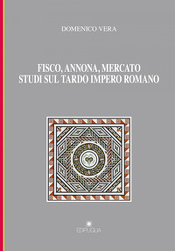 Fisco, annona, mercato. Studi sul tardo impero romano - Librerie.coop Fisco, annona, mercato. Studi sul tardo impero romano - Librerie.coop