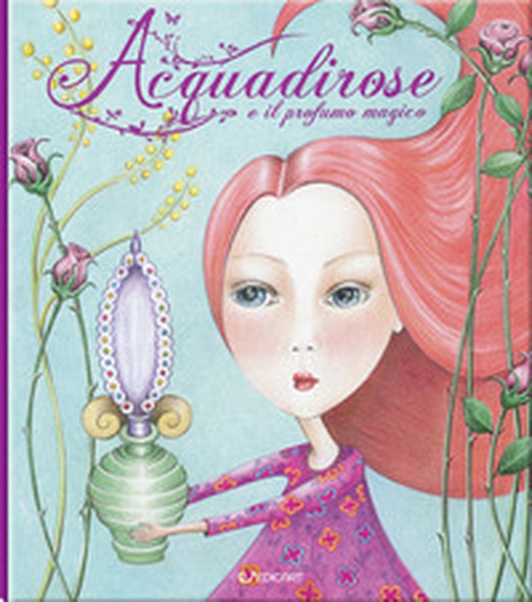 Acquadirose e il profumo magico - Librerie.coop Acquadirose e il profumo magico - Librerie.coop