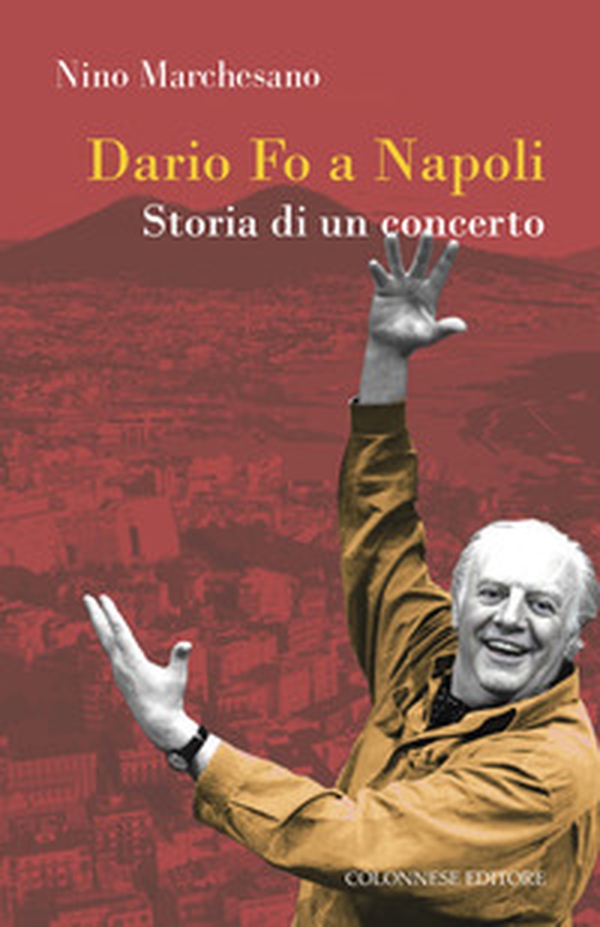 Dario fo a Napoli. Storia di un concerto - Librerie.coop Dario fo a Napoli. Storia di un concerto - Librerie.coop