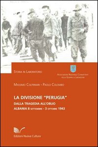 La divisione «Perugia». Dalla tragedia all'oblio. Albania 8 settembre - 3 ottobre 1943 - Librerie.coop