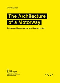 The architetture of a motorway. Between maintenance and preservation - Librerie.coop