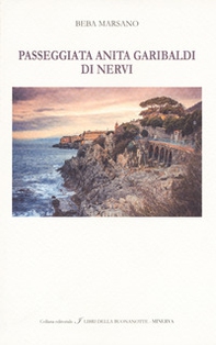 Passeggiata Anita Garibaldi di Nervi. Ediz. italiana e inglese - Librerie.coop