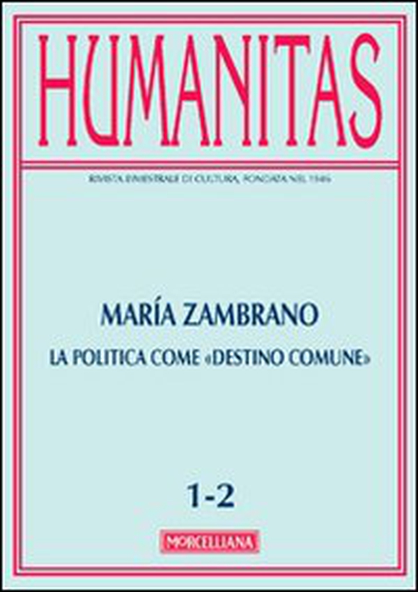 Humanitas (2013) vol. 1-2: María Zambrano. La politica come «destino comune» - Librerie.coop Humanitas (2013) vol. 1-2: María Zambrano. La politica come «destino comune» - Librerie.coop