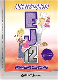 Operazione cioccolato. Agente Segreto EJ12 - Librerie.coop