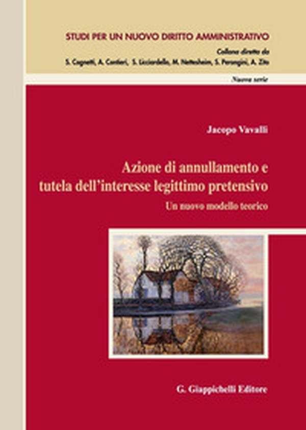 Azione di annullamento e tutela dell'interesse legittimo pretensivo. Un nuovo modello teorico - Librerie.coop Azione di annullamento e tutela dell'interesse legittimo pretensivo. Un nuovo modello teorico - Librerie.coop