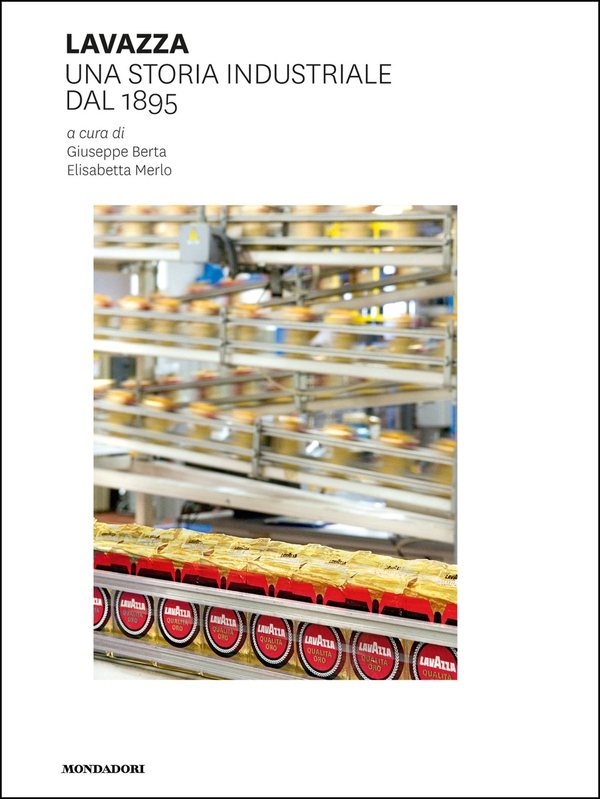 Lavazza. Una storia industriale dal 1895 - Librerie.coop Lavazza. Una storia industriale dal 1895 - Librerie.coop