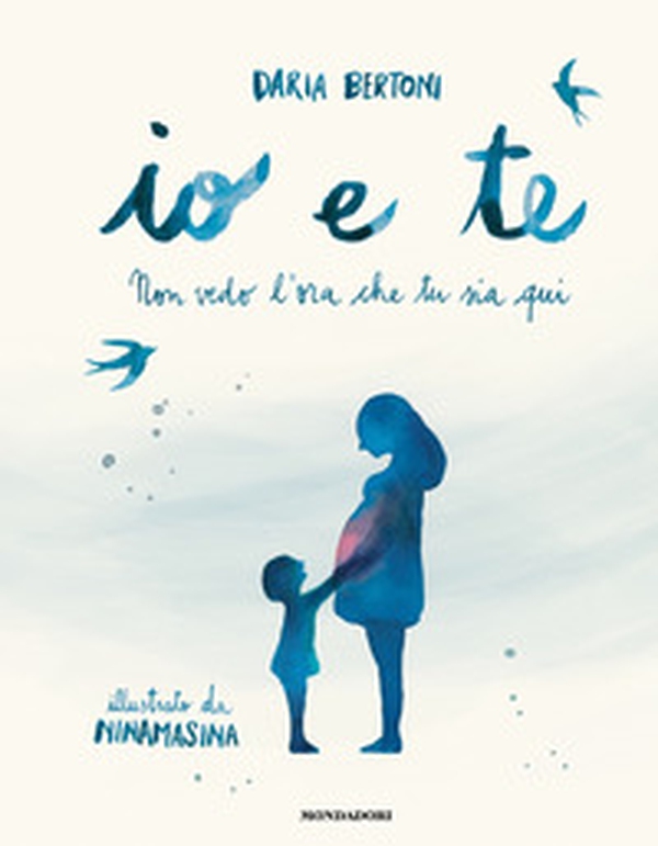 Io e te. Non vedo l'ora che tu sia qui - Librerie.coop Io e te. Non vedo l'ora che tu sia qui - Librerie.coop