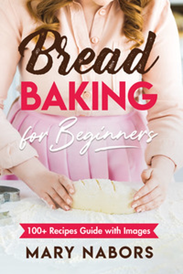 Bread baking for beginners. 100+ Recipes guide with images - Librerie.coop Bread baking for beginners. 100+ Recipes guide with images - Librerie.coop
