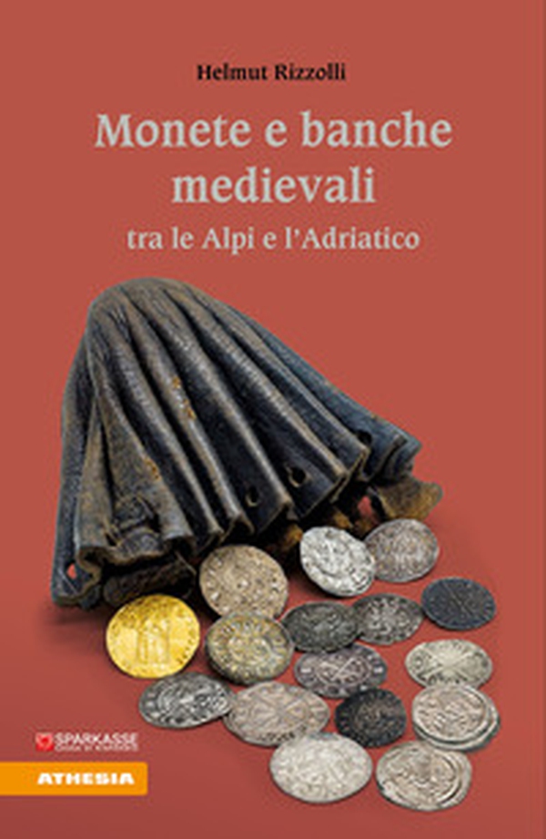 Monete e banche medievali tra le Alpi e l'Adriatico - Librerie.coop Monete e banche medievali tra le Alpi e l'Adriatico - Librerie.coop